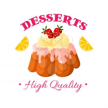 Desserts icon. Bakery shop, pastry or patisserie confectionery isolated emblem or badge. Vector sweet cake, cupcake or pie pudding with ice cream and vanilla whipped cream topping, strawberry and lemo