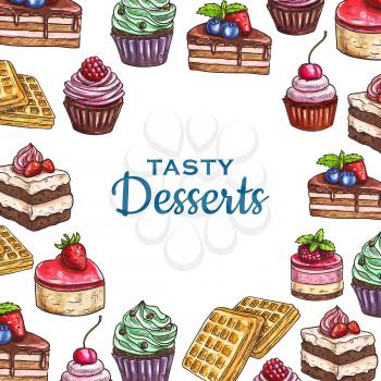 Dessert pastry and bakery food poster. Sweet cake with cream and chocolate, cupcake with strawberry and blueberry or bilberry, raspberries, cookie and sugar muffin, waffle. Shop and restaurant, meal a