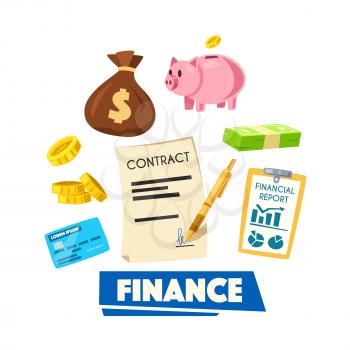 Finance poster. Money bundle, coin, credit banking card, money bag, piggy bank, financial report and signed contract. Financial management, investment, banking themes design