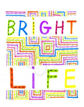 Phrase Bright life with abstract pattern, hand draw