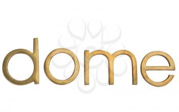 Close-up of a word 'dome'