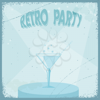 Vintage grungy retro background with a martini glass. Prigrashenie on a retro party. Vector illustration