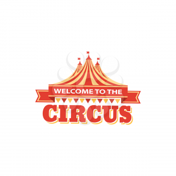 Big top circus advertisement isolated striped tent marquee, flags on top. Vector circus carnival invitation signboard, come all on magic show funfair playground. Fairground festival party announcement