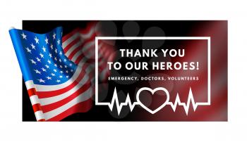 Thanks for the heroes helping to fight the coronavirus. OVID-19. SARS-COV-2. Respect emergency, doctors, volunteers, etc. Vector illustration with USA flag on background.