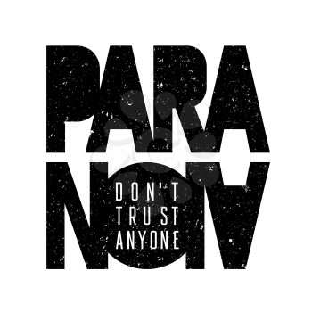 Paranoia T-shirt graphics / Vintage Typography / Original graphic Tee / Grunge texture on separate layer/ Do not trust anyone