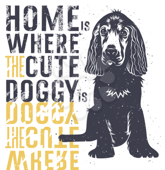 Vector hand drawn typography poster with a cute puppy dog. Home is where a cute doggie is. Inspirational and motivational illustration. T-shirt print graphics