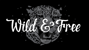 Wild and free calligraphic slogan with leopard head vector illustration for t-shirt design