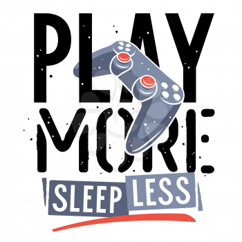 Play more sleep less. Vector illustration with game joystick and trendy slogan for t shirt design