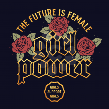 Girl Power graphic design for t-shirt, Fashion slogan typography, Tee graphics for girls, Rock style vector illustration with hand drawn vintage roses