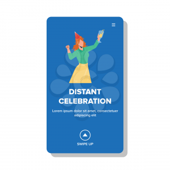 Distant Celebration Birthday Or Christmas Vector. Young Woman Holding Drink Glass In Hand Distant Celebration With Friends Or Family. Character Virtual Video Call Party Web Flat Cartoon Illustration