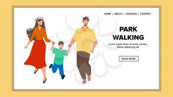 Park Walking Time Have Family Together Vector. Outdoor Park Walking Young Family Father, Mother And Son. Characters Parents And Child Active Leisure Time Outside Web Flat Cartoon Illustration