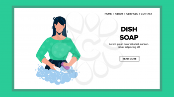 Dish Soap Woman Using For Washing Plate Vector. Young Lady Wash Kitchenware With Dish Soap And Sponge Accessory. Character Girl Making Domestic Work, Dishwashing Web Flat Cartoon Illustration