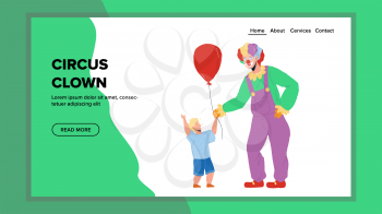 Circus Clown Giving Balloon Little Boy Vector. Circus Clown Guy In Festive Suit Entertaining Kid. Characters Man In Funny Costume And Child Leisure Time Together Web Flat Cartoon Illustration
