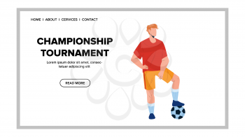 Champion Tournament Soccer Game On Stadium Vector. Football Player Playing With Ball On Playground, Participation In Champion Tournament. Character Athlete Championship Web Flat Cartoon Illustration