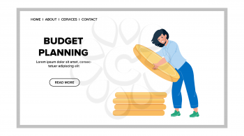 Budget Planning Businesswoman Accountant Vector. Young Woman Budget Planning And Collect Coins. Character Annual Or Monthly Financial Economy Strategy Web Flat Cartoon Illustration