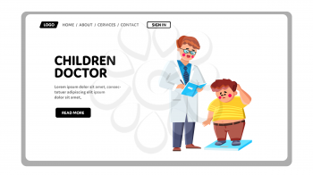 Children Doctor Consulting Oversize Patient Vector. Children Doctor Examining Health Of Small Obese Boy. Characters Kid And Hospital Medical Worker Man Web Flat Cartoon Illustration