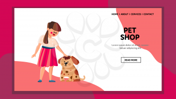 Pet Shop Visiting Little Girl With Dog Vector. Preteen Lady Child Embracing Domestic Animal And Choosing Products In Pet Shop. Character Child With Puppy Web Flat Cartoon Illustration
