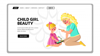 Woman Do Child Girl Beauty With Cosmetics Vector. Lady Beautician Doing Child Girl Beauty With Brush And Cosmetology Product. Characters Mother Makeup Daughter Web Flat Cartoon Illustration