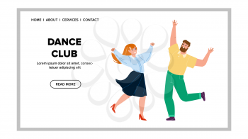 Dance Club Party Enjoying Man And Woman Vector. Young Boy And Girl Dancing Together In Disco Music Dance Club. Characters Dancers Entertainment Activity Web Flat Cartoon Illustration