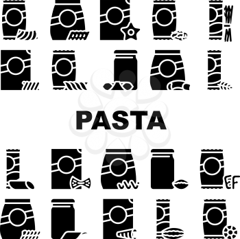 Pasta Food Package Collection Icons Set Vector. Gnocchetti Sardi And Rigatoni, Fusilli And Farfalle, In Spiral Form And Alphabet Shape Pasta Glyph Pictograms Black Illustrations