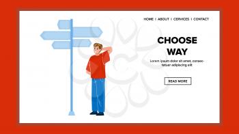 Man Choose Way On Directional Signpost Vector. Thoughtful Boy Looking At Direction Arrows Boards And Choose Way. Character Guy Think And Search Route On Signboard Web Flat Cartoon Illustration