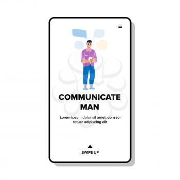 Communicate Man Contact Friend On Phone Vector. Communicate Man Writing And Sending Sms Message Or Chatting On Smartphone. Character Communication Application Web Flat Cartoon Illustration