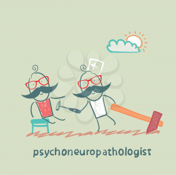 psychoneuropathologist  check the patient's nerves