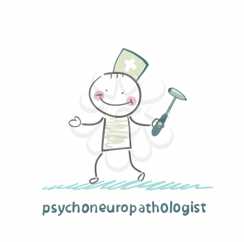 psychoneuropathologist  stands with a hammer in his hands