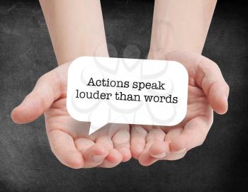 Actions speak louder than words written on a speechbubble