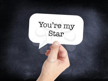 You're my star written on a speechbubble