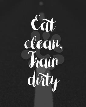 Eat clean, train dirty