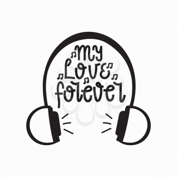 vector concept illustration with headphones and hand lettering text. my love forever