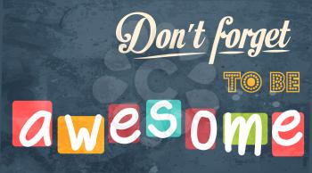 Don't forget to be awesome! Motivational background in vector format