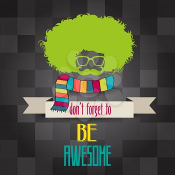 Hipster poster with message 'don't forget to be awesome, vector illustration