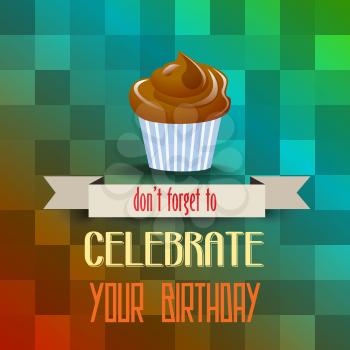 birthday cupcake with message don't forget to celebrate your  birthday, vector illustration