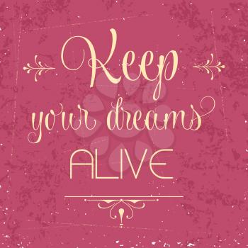 Keep your dreams alive, Quote Typographic Background, vector format