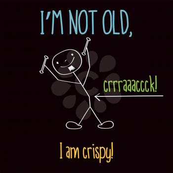 Funny illustration with message:  I'm not old, vector format