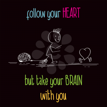 Funny illustration with message: Follow your heart, vector format