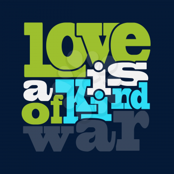 love is a kind of war Quote Typographical retro Background, vector format