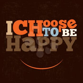 I choose to be happy Quote Typographical retro Background, vector format