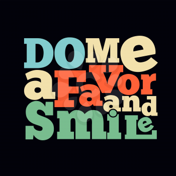 Do me a favor and smile Quote Typographical retro Background, vector format