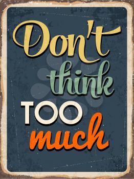 Retro metal sign Don't think too much, eps10 vector format