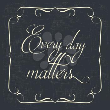  Every day matters Quote Typographical retro Background, vector format