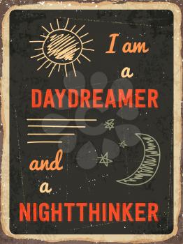 Retro metal sign I am a daydreamer and a nighttinker ., eps10 vector format