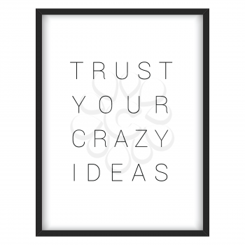 Inspirational quote.Trust your crazy ideas, vector format