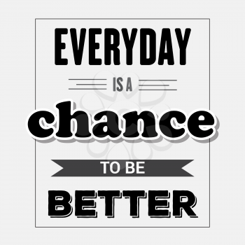 Retro motivational quote.  Everyday is a chance to be better. Vector illustration