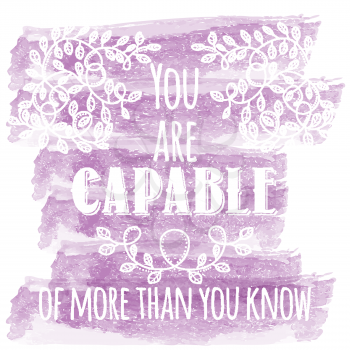 You are capable of more than you know. Inspiring Creative Motivation Quote. Vector Typography Banner Design Concept