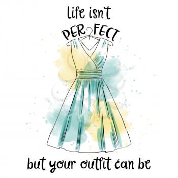 Hand drawn vector typography poster with creative slogan: Life isn't perfect, but your outfit can be