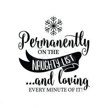 Funny Christmas quote.Permanently on the naughty list. Funny poster, banner, Christmas card