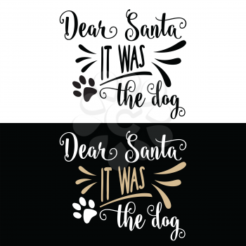 Funny Christmas quote. Dear Santa, it was the dog. Christmas poster, banner, Christmas card